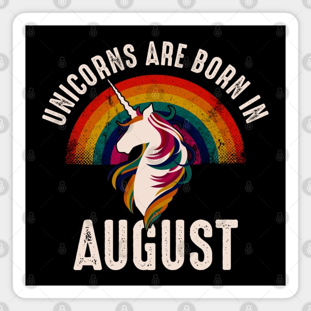 Unicorns Are Born In August Unicorn Birthday Magnet by monolusi